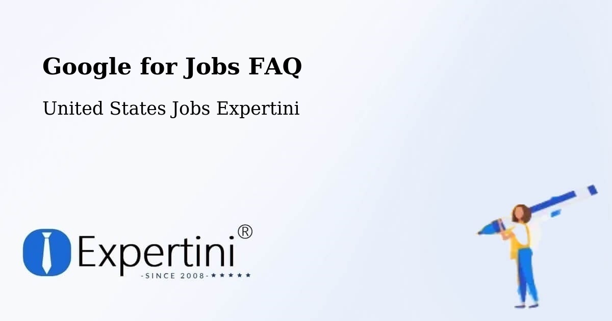 Google for Jobs FAQ - United States Jobs Expertini